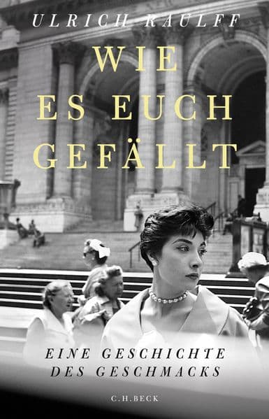 Wie es euch gefällt: Eine Geschichte des Geschmacks