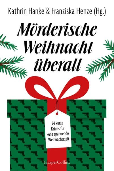 Mörderische Weihnacht überall: 24 kurze Krimis für eine spannende Weihnachtszeit | Diese Anthologie bietet jeden Tag bis Weihnachten eine packende Geschichte - Adventskalender der düsteren Art
