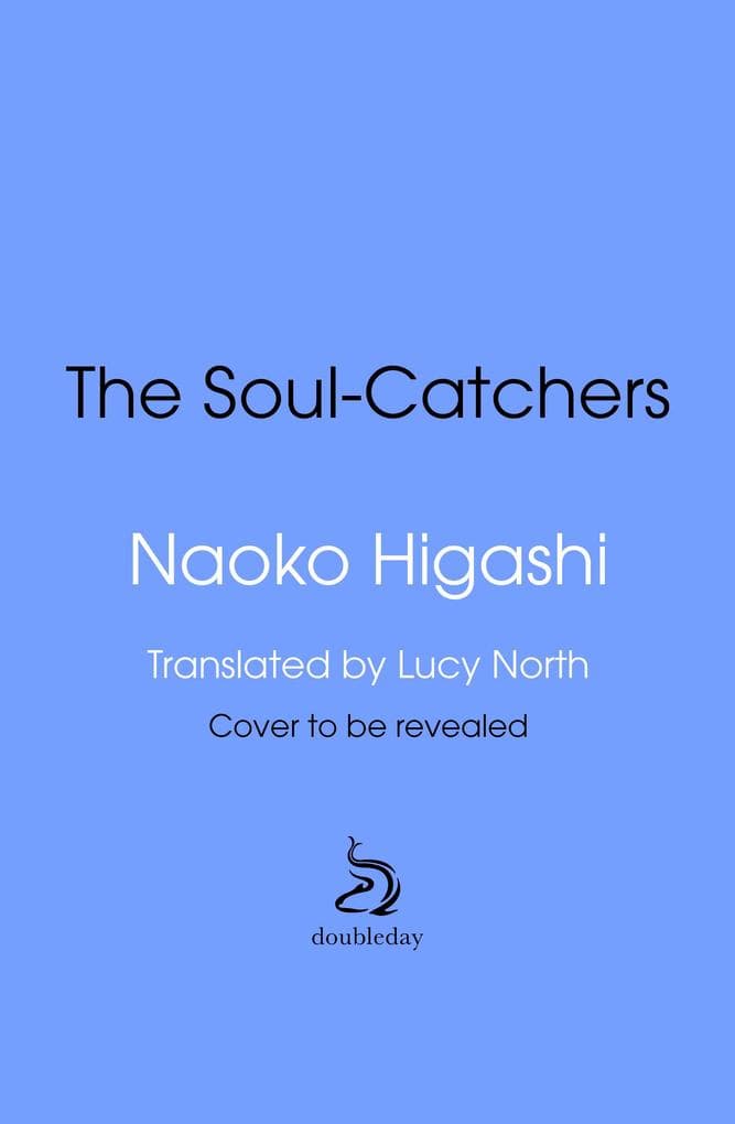 The Soul Catchers: The Japanese magical realism modern classic, perfect for fans of Before The Coffee Gets Cold