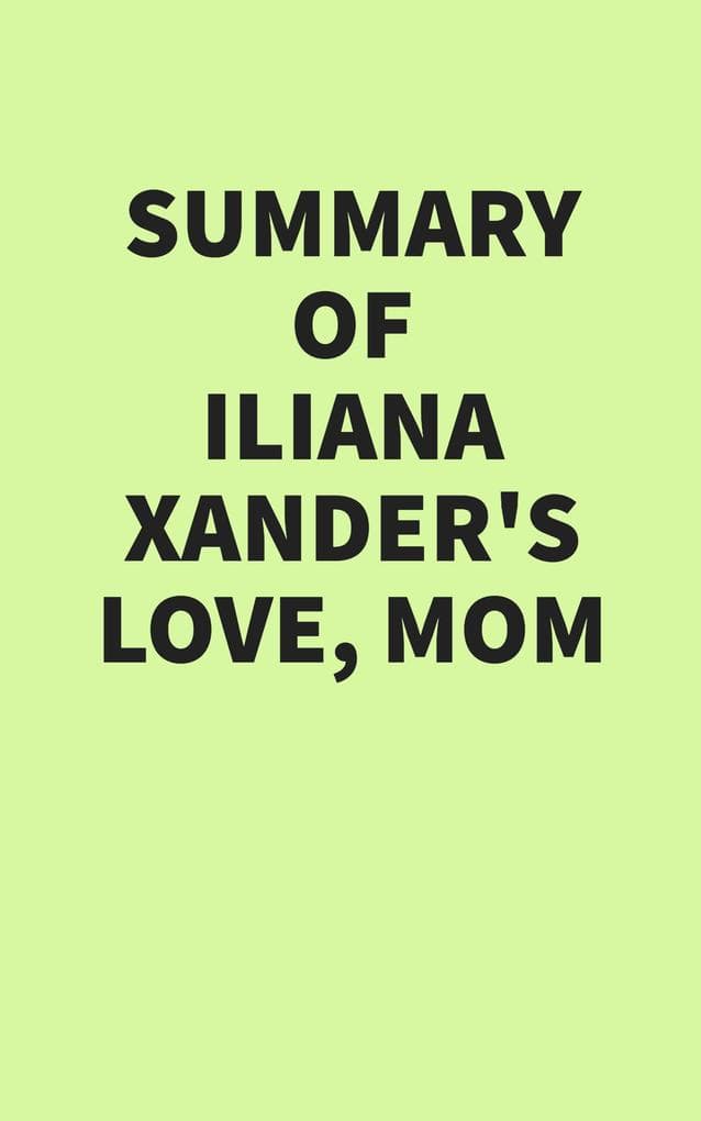 Summary of Iliana Xander's Love, Mom