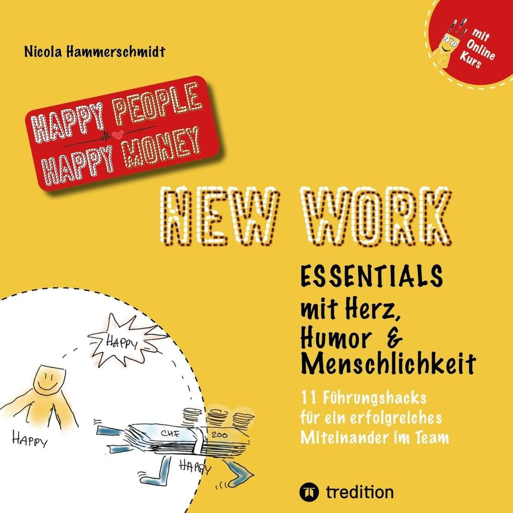 New Work Essentials - mit Herz, Humor und Menschlichkeit - 11 Führungshacks für ein gemeinsames Miteinander im Team - Teamführung leicht gemacht!: Wie du eine New Work Kultur einfach und schnell aufbauen und aktiv mit deinem Team ausgestalten kannst! - mit integriertem ONLINEKURS!