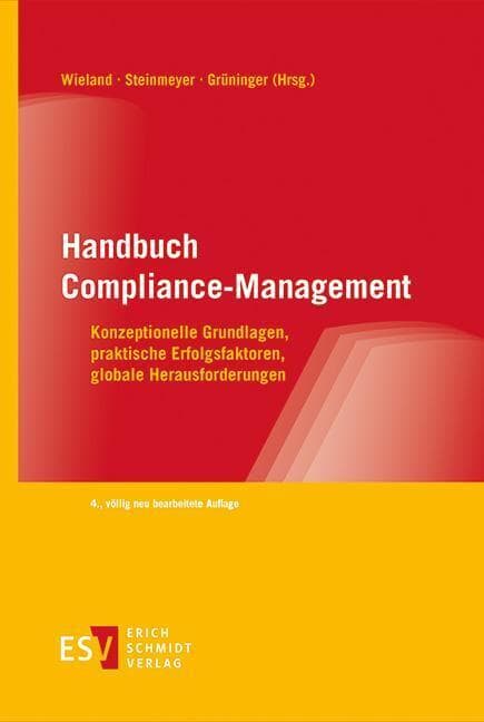 Handbuch Compliance-Management: Konzeptionelle Grundlagen, praktische Erfolgsfaktoren, globale Herausforderungen
