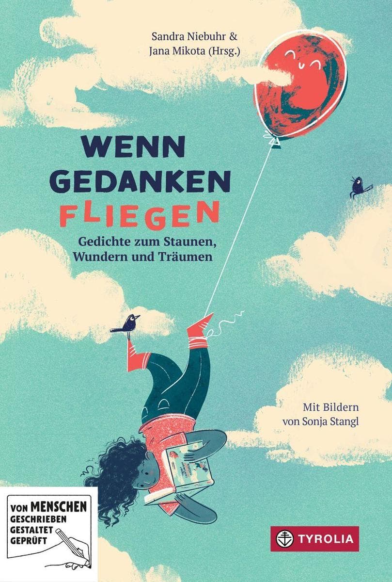 Wenn Gedanken fliegen: Gedichte zum Staunen, Wundern und Träumen. Mit Gedichten von Uwe-Michael Gutzschhahn, Michael Hammerschmid, Heinz Janisch, Nils Mohl, Heike Nieder, Arne Rautenberg und Elisabeth Steinkellner. Neue Gedichte zu fast allen Themen des Lebens