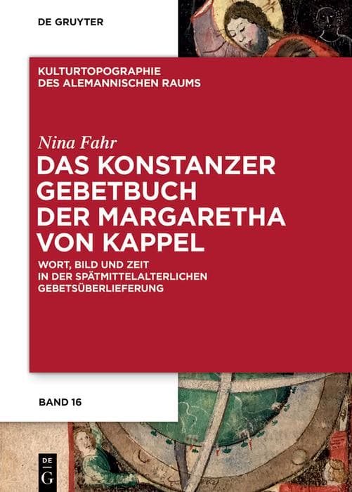 Das Konstanzer Gebetbuch der Margaretha von Kappel: Wort, Bild und Zeit in der spätmittelalterlichen Gebetsüberlieferung