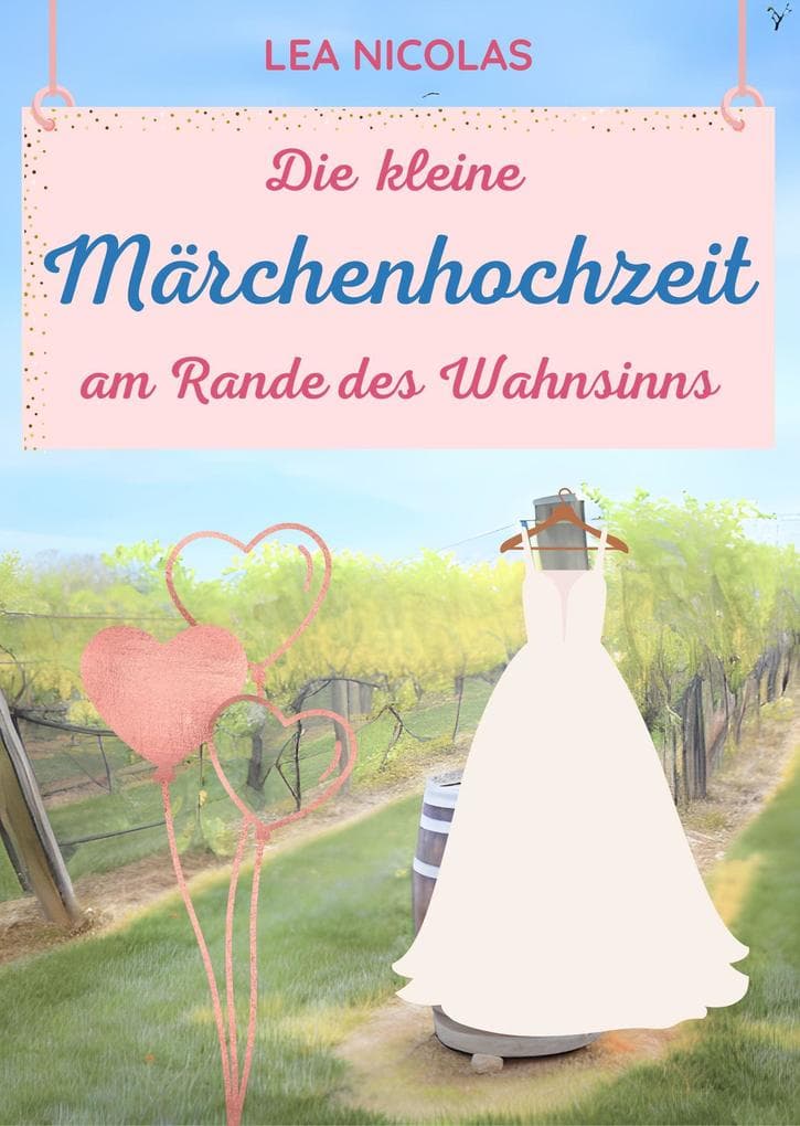 Die kleine Märchenhochzeit am Rande des Wahnsinns: Hochzeitsroman