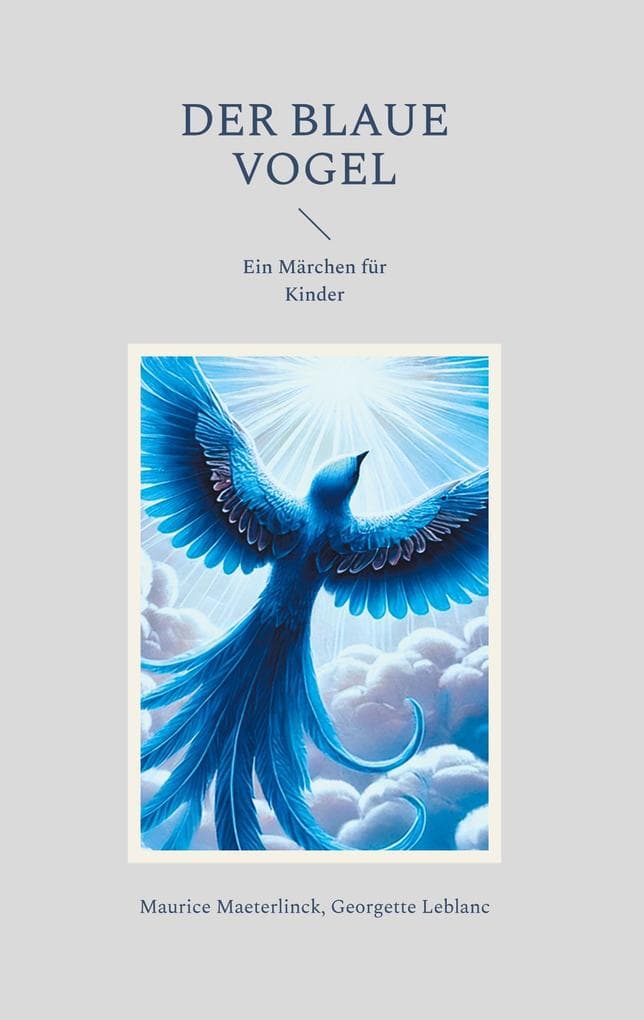 Der blaue Vogel: Ein Märchen für Kinder