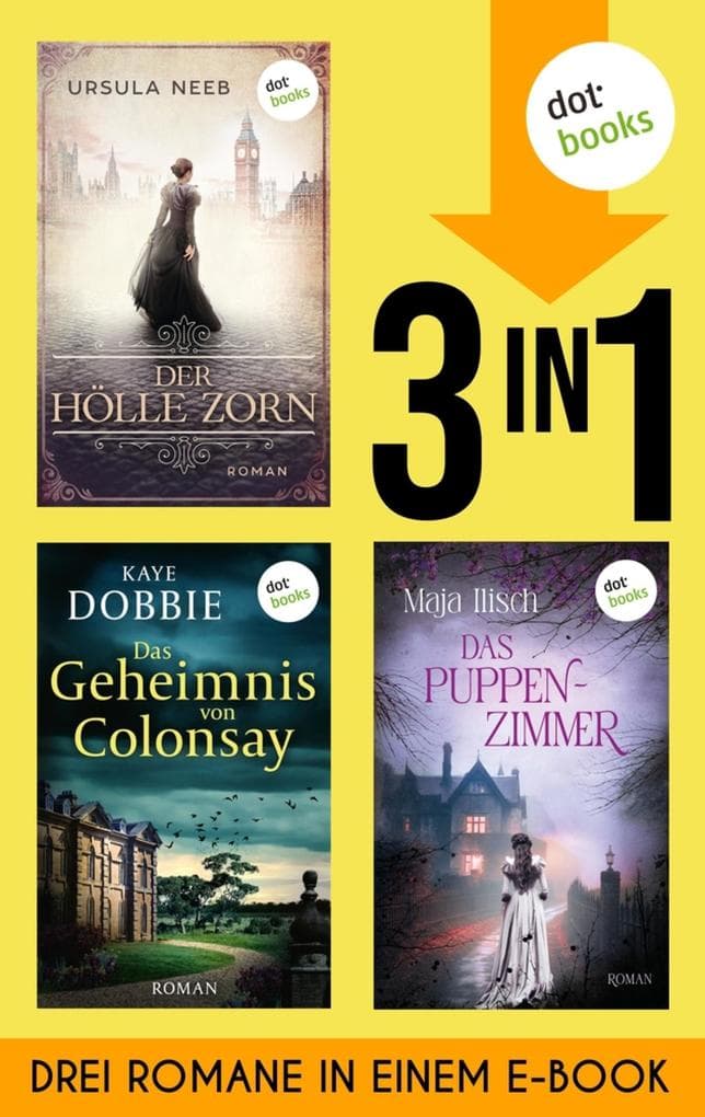 Der Hölle Zorn, Das Geheimnis von Colonsay & Das Puppenzimmer: Drei Romane in einem eBook | Dunkle Vergangenheiten und tödliche Geheimnisse