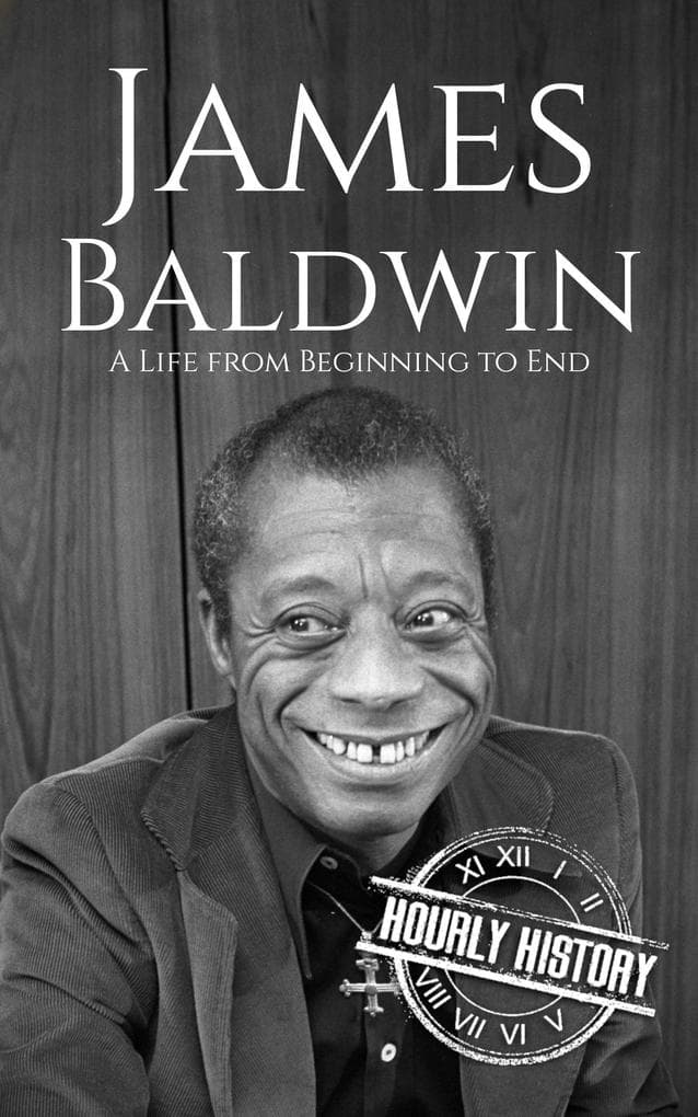 James Baldwin: A Life from Beginning to End (Biographies of American Authors)