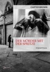 DER MÖRDER MIT DER SPRITZE: Der Crime-Noir-Klassiker!