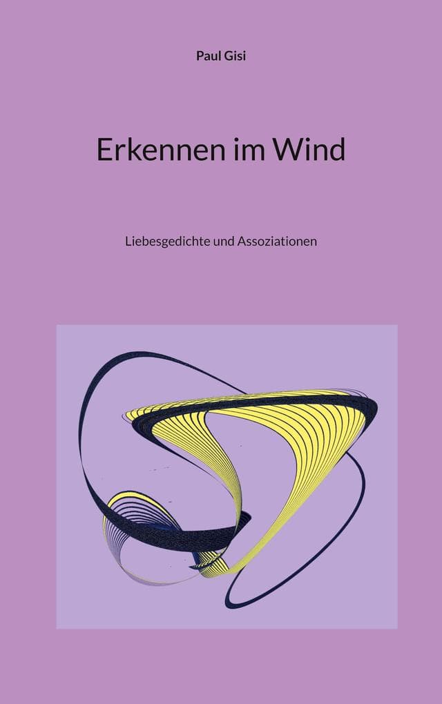 Erkennen im Wind: Liebesgedichte und Assoziationen