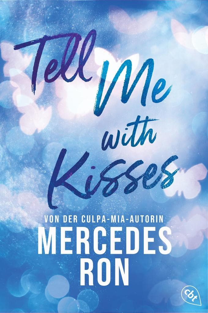 Tell Me with Kisses: Das Finale der romantischen New-Adult-Trilogie von der Autorin des Weltbestsellers 'Culpa Mía'