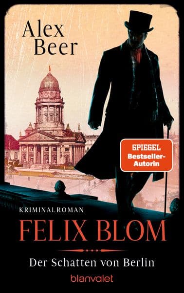 Felix Blom. Der Schatten von Berlin: Kriminalroman - Bestes Lesevergnügen von der Meisterin des historischen Kriminalromans!