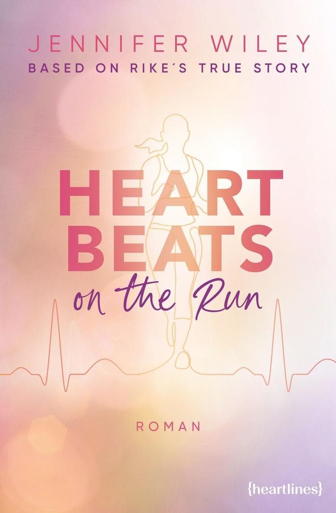 Heartbeats on the Run - Based on Rike's True Story: True-Fiction-Roman - 'Mental Health wurde selten so lebensnah beschrieben.' Antonia Wesseling, SPIEGEL-Bestsellerautorin