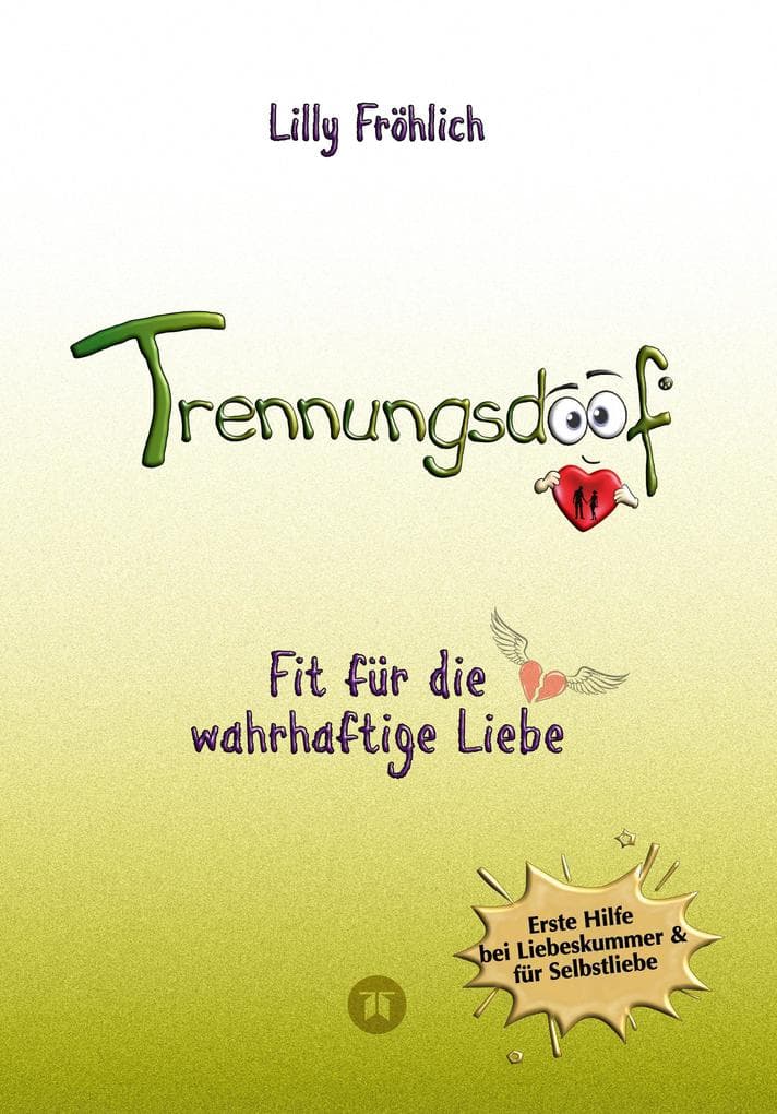Trennungsdoof ist dein Ratgeber bei Liebeskummer & Neuanfang - mit Soforthilfe, Abgrenzungsstrategien, To-do-Listen & Mutmach-Tipps für Frauen und Männer.: Fit für die wahrhaftige Liebe - Trennungsdoof zeigt dir, wie du loslässt, wieder du selbst wirst & dich neu verliebst - in dich und das Leben.