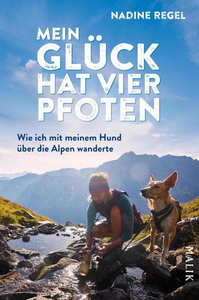 Mein Glück hat vier Pfoten: Wie ich mit meinem Hund über die Alpen wanderte | Ein mitreißender Bericht über das Weitwandern mit Hund für Wanderlustige und Tierfreunde