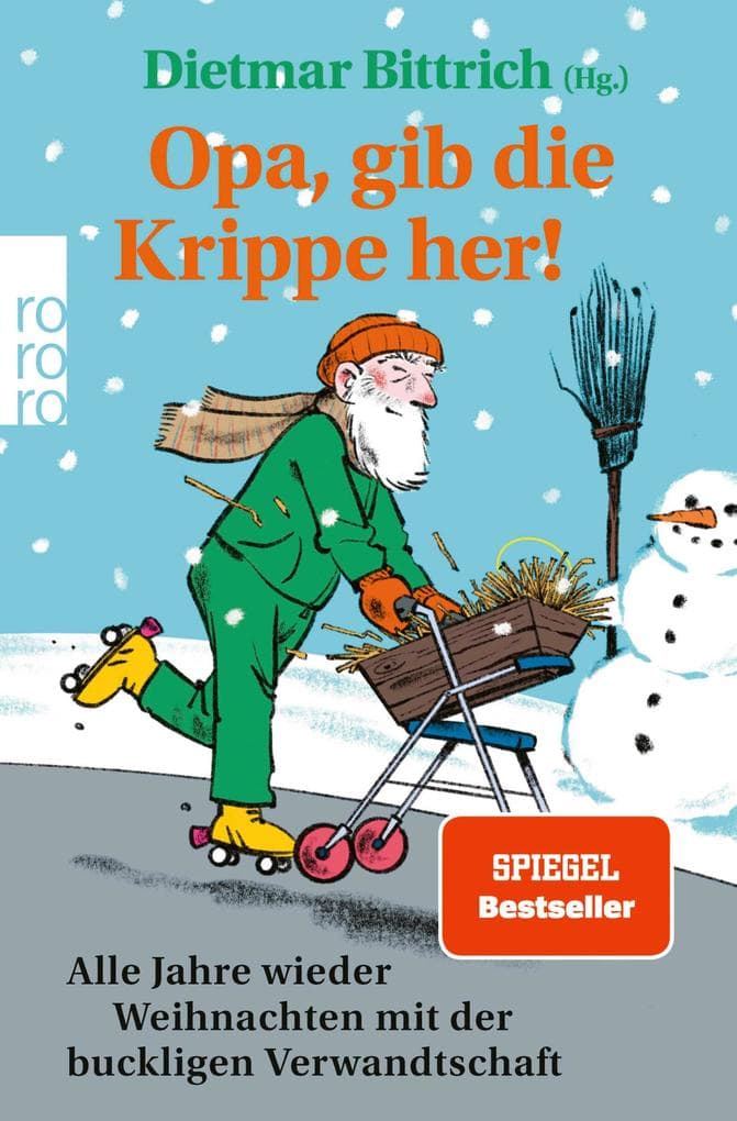 Opa, gib die Krippe her!: Alle Jahre wieder Weihnachten mit der buckligen Verwandtschaft
