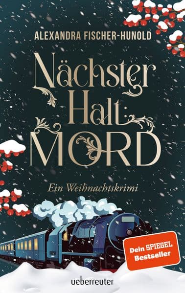 Nächster Halt: Mord - Ein Weihnachtskrimi: Cosy Crime trifft auf Krimi-Klassiker: Mord im weihnachtlichen Luxuszug mit Flair der Zwanziger Jahre. Raffinierter All-Age-Krimi voller Weihnachtsstimmung