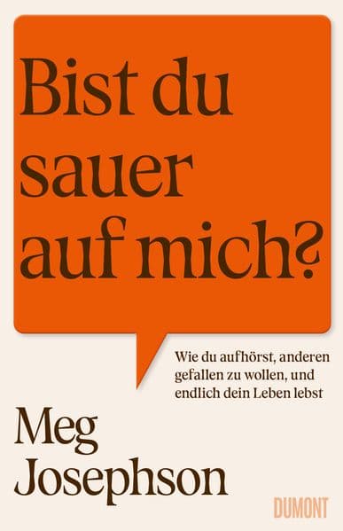 Bist du sauer auf mich?: Wie du aufhörst, anderen gefallen zu wollen, und endlich dein Leben lebst | Das perfekte Buch für alle People Pleaser und Overthinker
