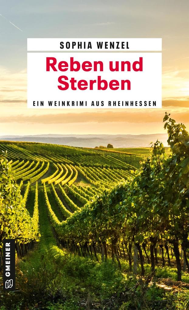 Reben und Sterben: Ein Weinkrimi aus Rheinhessen