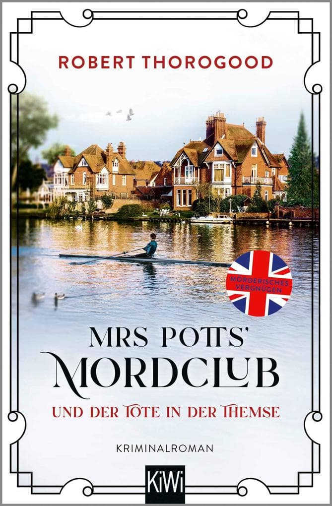 Mrs Potts' Mordclub und der Tote in der Themse: Kriminalroman | Vom Schöpfer von "Death in Paradise": Cosy Crime mit drei unerschrockenen Ermittlerinnen