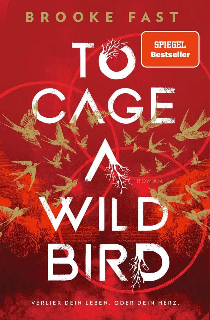 To Cage a Wild Bird: Verlier dein Leben. Oder dein Herz | Enemies-to-Lovers Romantasy trifft Dystopie