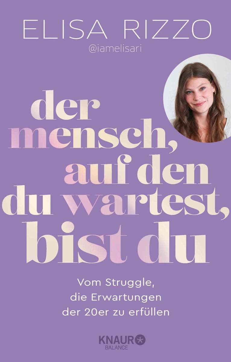 Der Mensch, auf den du wartest, bist du: Vom Struggle, die Erwartungen der 20er zu erfüllen | Finde deinen eigenen Weg mit dem Inspirationsbuch von iamelisari!