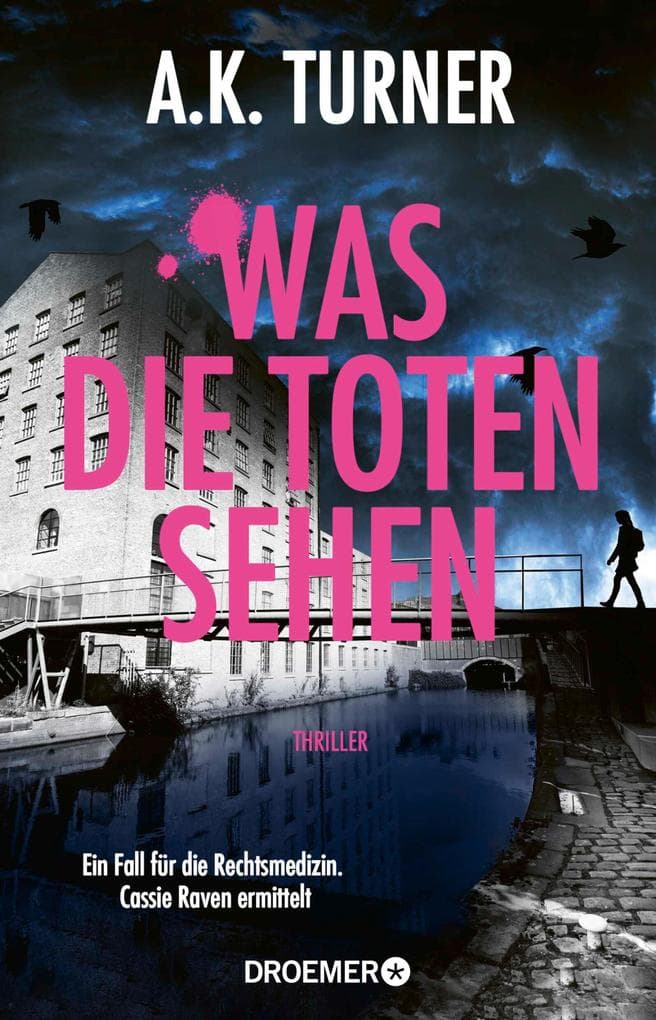 Was die Toten sehen: Ein Fall für die Rechtsmedizin. Cassie Raven ermittelt