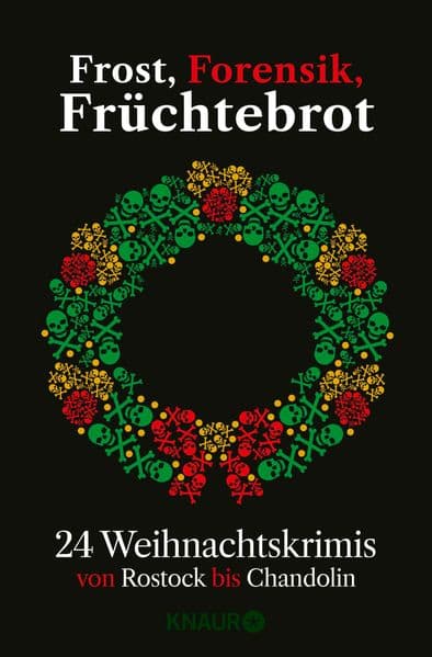 Frost, Forensik, Früchtebrot: 24 Weihnachtskrimis von Rostock bis Chandolin | Adventskalenderbuch mit 24 Kurzkrimis
