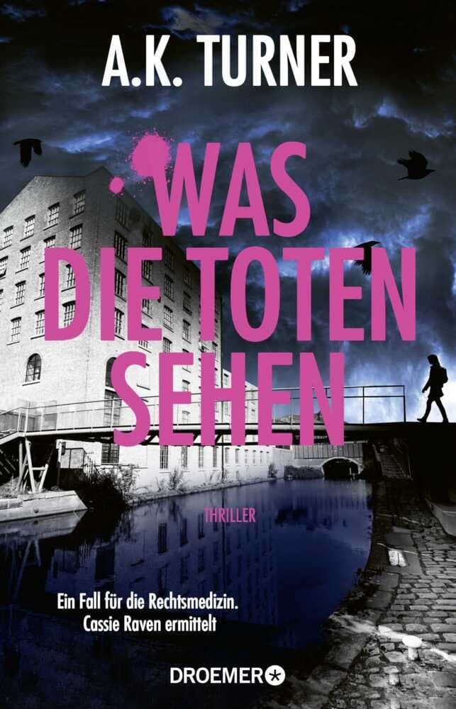 Was die Toten sehen: Ein Fall für die Rechtsmedizin. Cassie Raven ermittelt