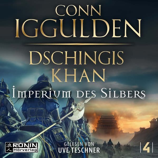 Dschingis Khan - Imperium des Silbers: Ein historischer Roman um Dschingis Khan von Conn Iggulden