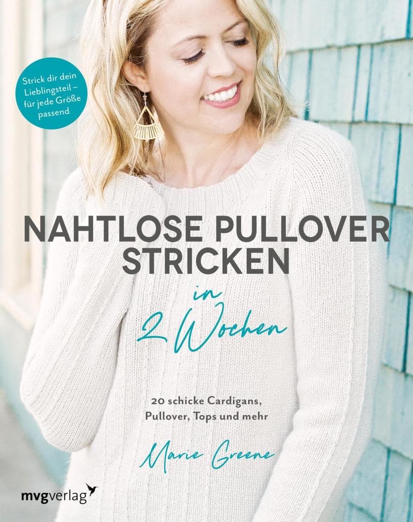Nahtlose Pullover stricken in 2 Wochen: 20 schicke Cardigans, Pullover, Tops und mehr / Strick dir dein Lieblingsteil - für jede Größe passend
