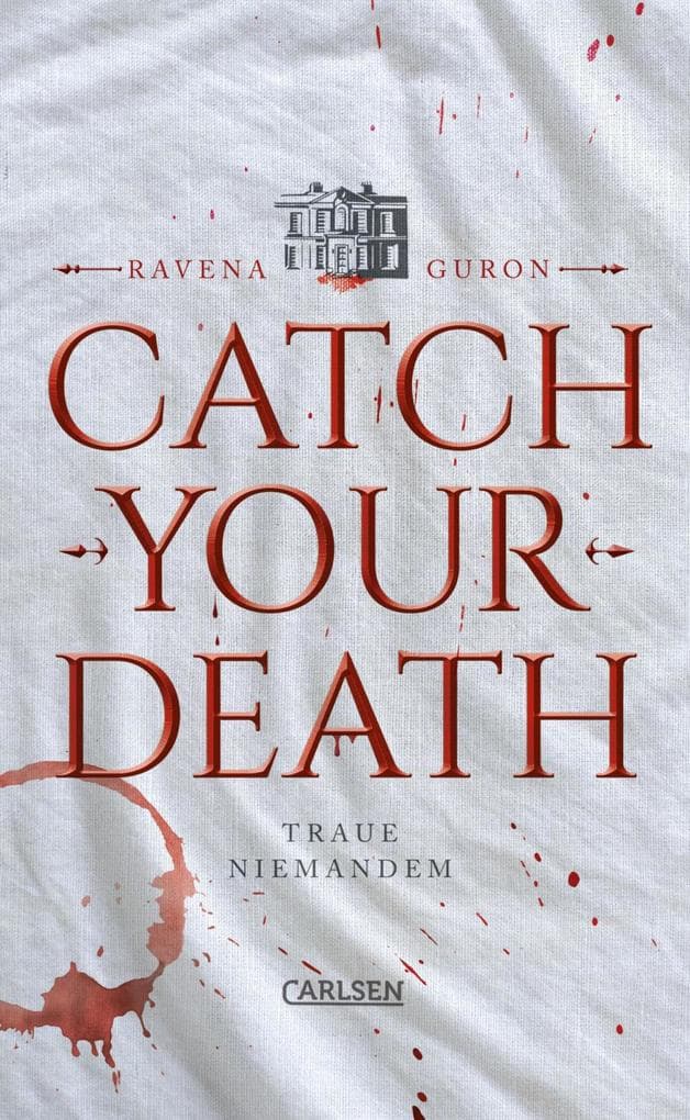 Catch Your Death: Eine hochspannende Locked Room Mystery im Stil von Agatha Christie, erzählt aus drei Perspektiven