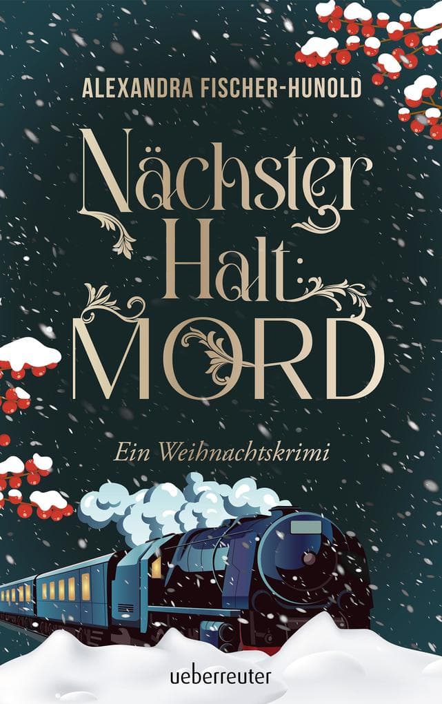 Nächster Halt: Mord. Ein Weihnachtskrimi. Cosy Crime trifft auf Krimi-Klassiker: Giftmord im weihnachtlichen Luxuszug mit Flair der Zwanziger Jahre. Raffinierter All-Age-Krimi voller Weihnachtsstimmung
