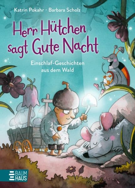 Herr Hütchen sagt Gute Nacht - Einschlaf-Geschichten aus dem Wald (Band 1): Vorlesegeschichten ab 5 Jahren über einen kleinen Nachtwächter, der die Tiere des Waldes ins Bett bringt - mit liebevollen Einschlaf-Ritualen