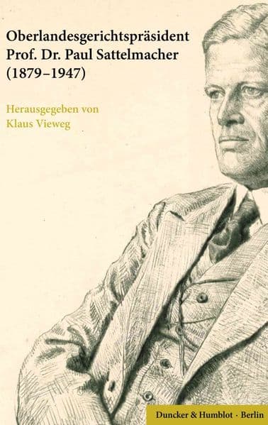 Oberlandesgerichtspräsident Prof. Dr. Paul Sattelmacher (1879-1947): Seine persönlichen Aufzeichnungen mit einer Würdigung von Heiner Lück