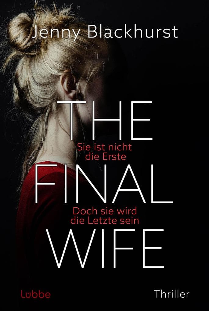 The Final Wife: Sie ist nicht die Erste. Doch sie wird die Letzte sein. Fesselnder psychologischer Thriller voller atemberaubender Twists . Thriller