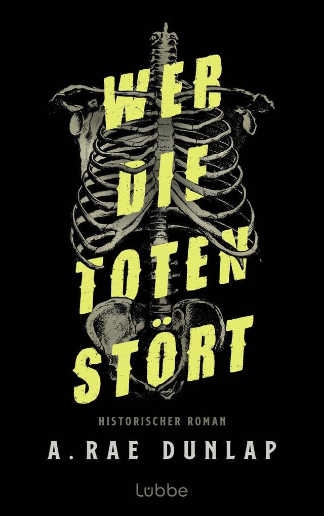 Wer die Toten stört: Historischer Thriller über Grabräuber, Serienkiller und den unbändigen Wunsch nach Wissen und medizinischen Fertigkeiten. Historischer Roman