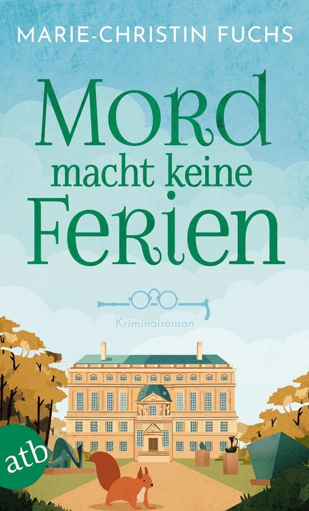 Mord macht keine Ferien: Kriminalroman