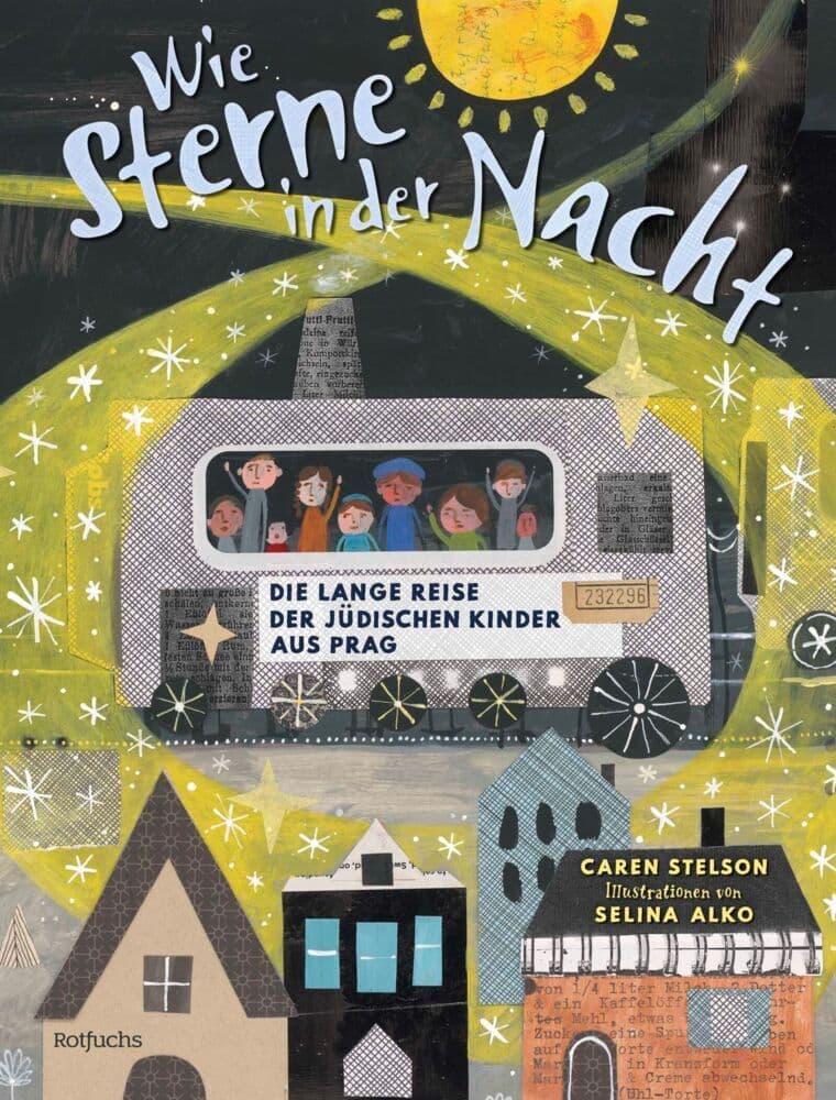 Wie Sterne in der Nacht: Die lange Reise der jüdischen Kinder aus Prag | Wichtiges Bilderbuch über Mut und Widerstand für Kinder ab 8 Jahren