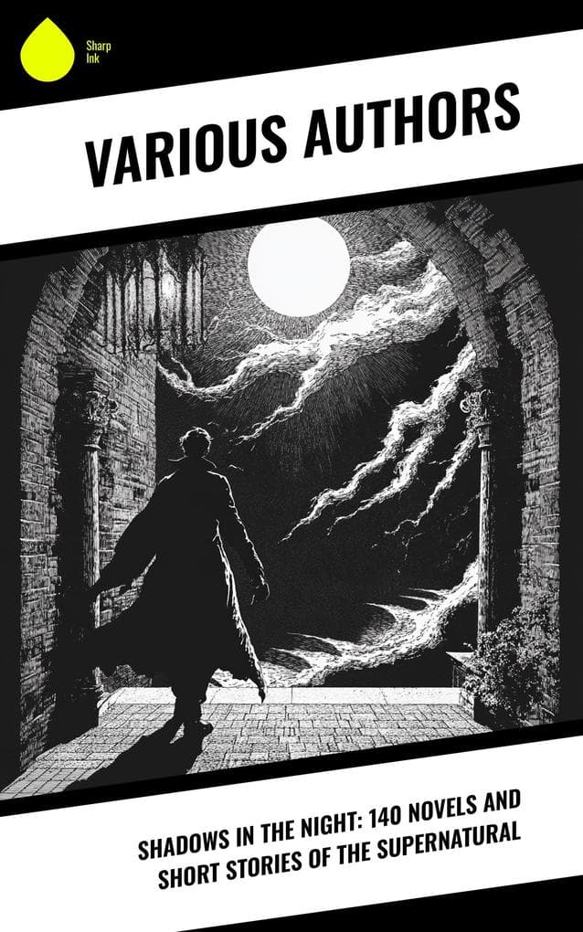 Shadows in the Night: 140 Novels and Short Stories of the Supernatural