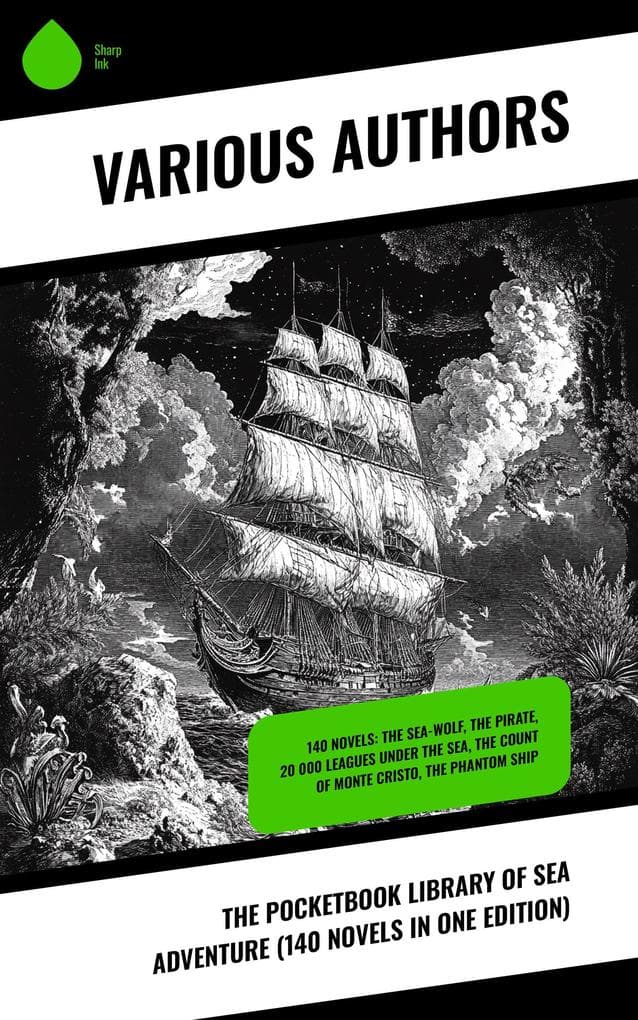 The Pocketbook Library of Sea Adventure (140 Novels in One Edition): 140 Novels: The Sea-Wolf, The Pirate, 20 000 Leagues Under the Sea, The Count Of Monte Cristo, The Phantom Ship