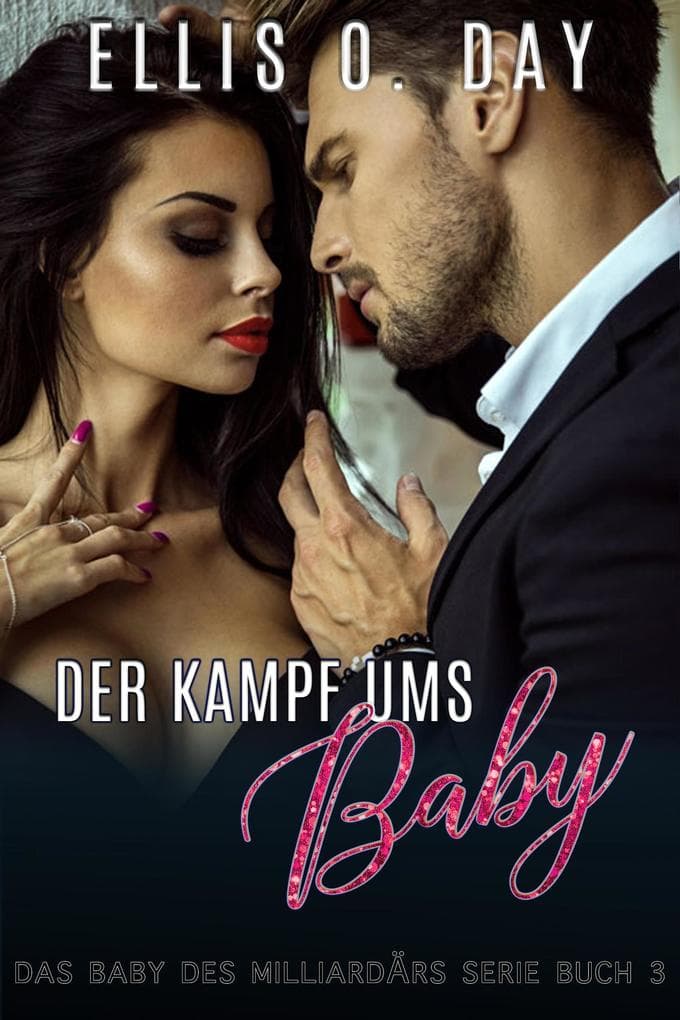 Der Kampf ums Baby (Das Baby des Milliardärs Serie, #3)