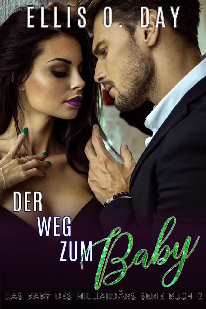 Der Weg zum Baby (Das Baby des Milliardärs Serie, #2)