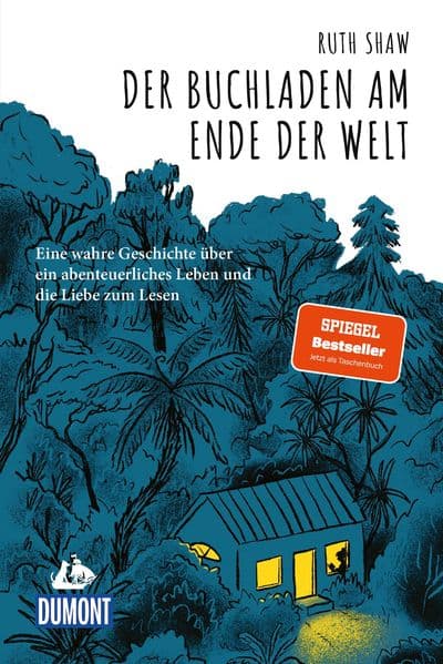Der Buchladen am Ende der Welt: Eine wahre Geschichte über ein abenteuerliches Leben und die Liebe zum Lesen