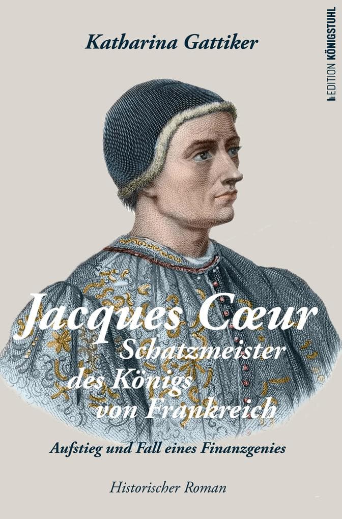 Jacques Coeur: Schatzmeister des Königs von Frankreich