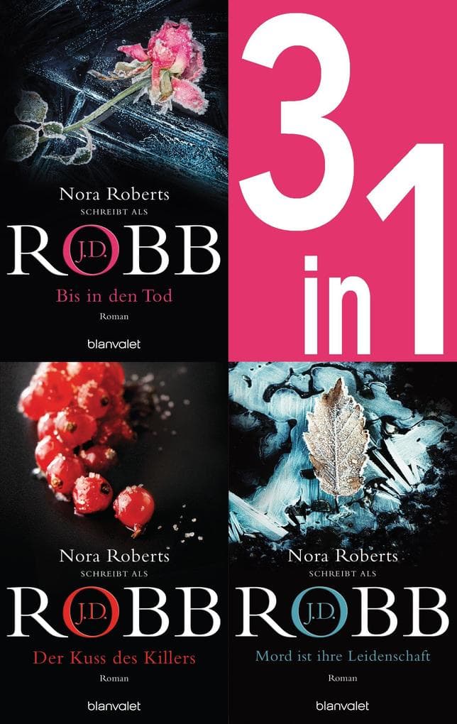 Eve Dallas Band 4-6: - Bis in den Tod / Der Kuss des Killers / Mord ist ihre Leidenschaft (3in1-Bundle): Drei Romane in einem Band