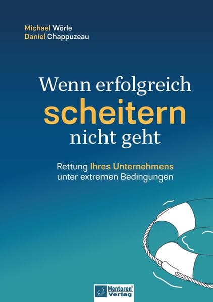 Wenn erfolgreich scheitern nicht geht: Rettung Ihres Unternehmens unter extremen Bedingungen