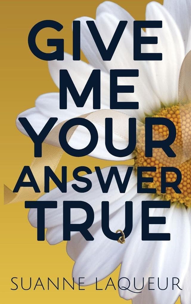 Give Me Your Answer True