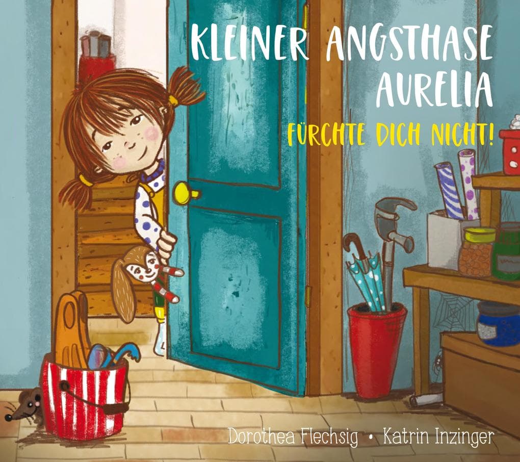 Kleiner Angsthase Aurelia. Fürchte dich nicht!: Angst ist auch ein hilfreiches Gefühl: Sie macht umsichtig, dient dem Schutz vor Gefahren und erhöht die Leistungsfähigkeit. Für Kinder zwischen 2 und 6. Zum Vorlesen und Anschauen.