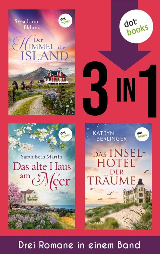 Der Himmel über Island, Das alte Haus am Meer & Das Inselhotel der Träume: Drei Romane in einem Band